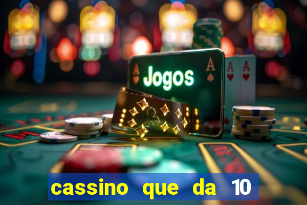 cassino que da 10 reais no cadastro